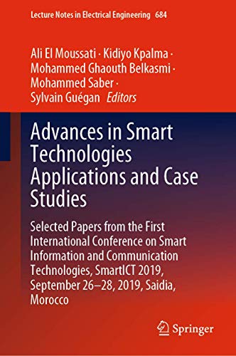 Advances in Smart Technologies Applications and Case Studies: Selected Papers from the First International Conference on Smart Information and ... in Electrical Engineering, 684, Band 684)