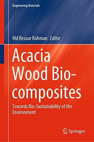 Acacia Wood Bio-composites: Towards Bio-Sustainability of the Environment (Engineering Materials)