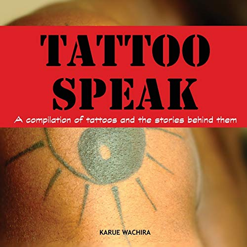 Tattoo Speak: A compilation of tattoos and the stories behind them