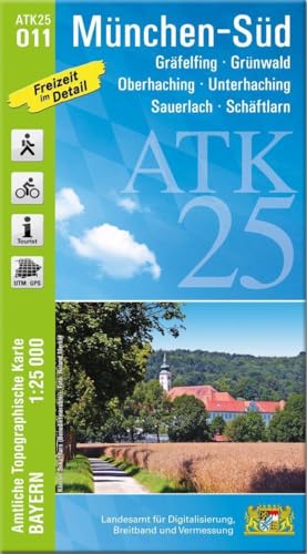 ATK25-O11 München-Süd (Amtliche Topographische Karte 1:25000): Gräfelfing, Grünwald, Oberhaching, Unterhaching, Sauerlach, Schäftlarn (ATK25 Amtliche Topographische Karte 1:25000 Bayern)