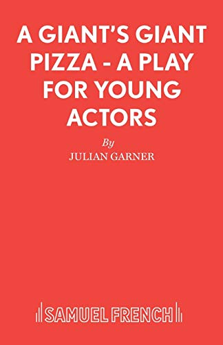 A Giant's Giant Pizza - A Play for Young Actors (French's Acting Edition S)