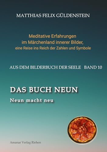 DAS BUCH NEUN; Der Mond als Begleiter; Gebären und Backen; Aus dem Wasser fischen; Die oder der alte Weise auf dem Berg;: Neun macht neu; Spiele mit ... eine Reise ins Reich der Zahlen und Symbole)