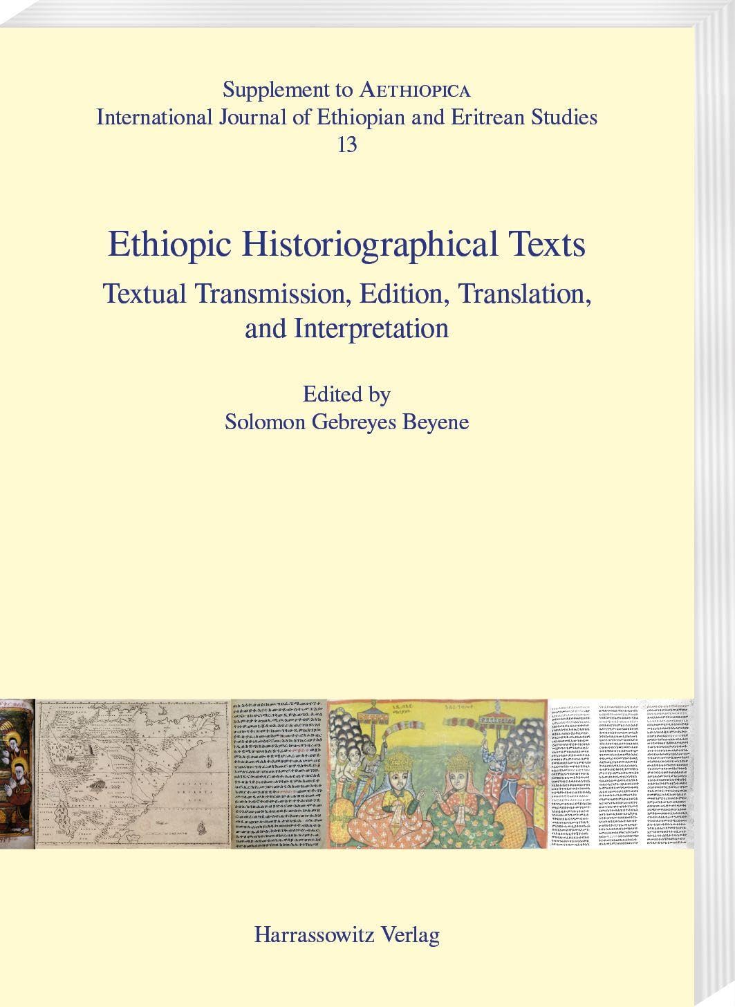 Ethiopic Historiographical Texts: Textual Transmission, Edition, Translation, and Interpretation (Aethiopica. Supplements)