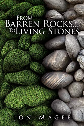 From Barren Rocks . . . To Living Stones