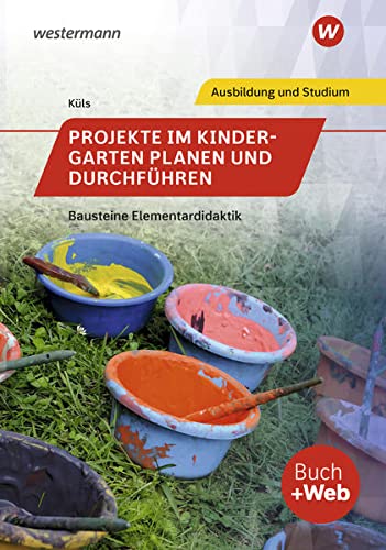 Bausteine Elementardidaktik / Projekte im Kindergarten planen und durchführen: mit online Zusatzmaterial / Bausteine Elementardidaktik: Schülerband ... Elementardidaktik: mit online Zusatzmaterial)