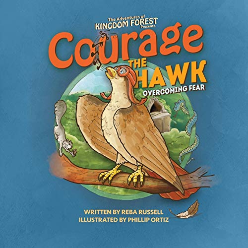Courage The Hawk: Overcoming Fear (The Adventures of Kingdom Forest, Band 1)