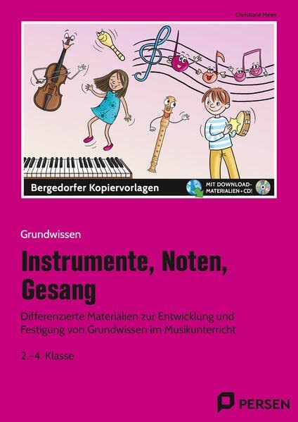 Instrumente, Noten, Gesang: Differenzierte Materialien zur Entwicklung und Fes tigung von Grundwissen im Musikunterricht (2. bis 4. Klasse)