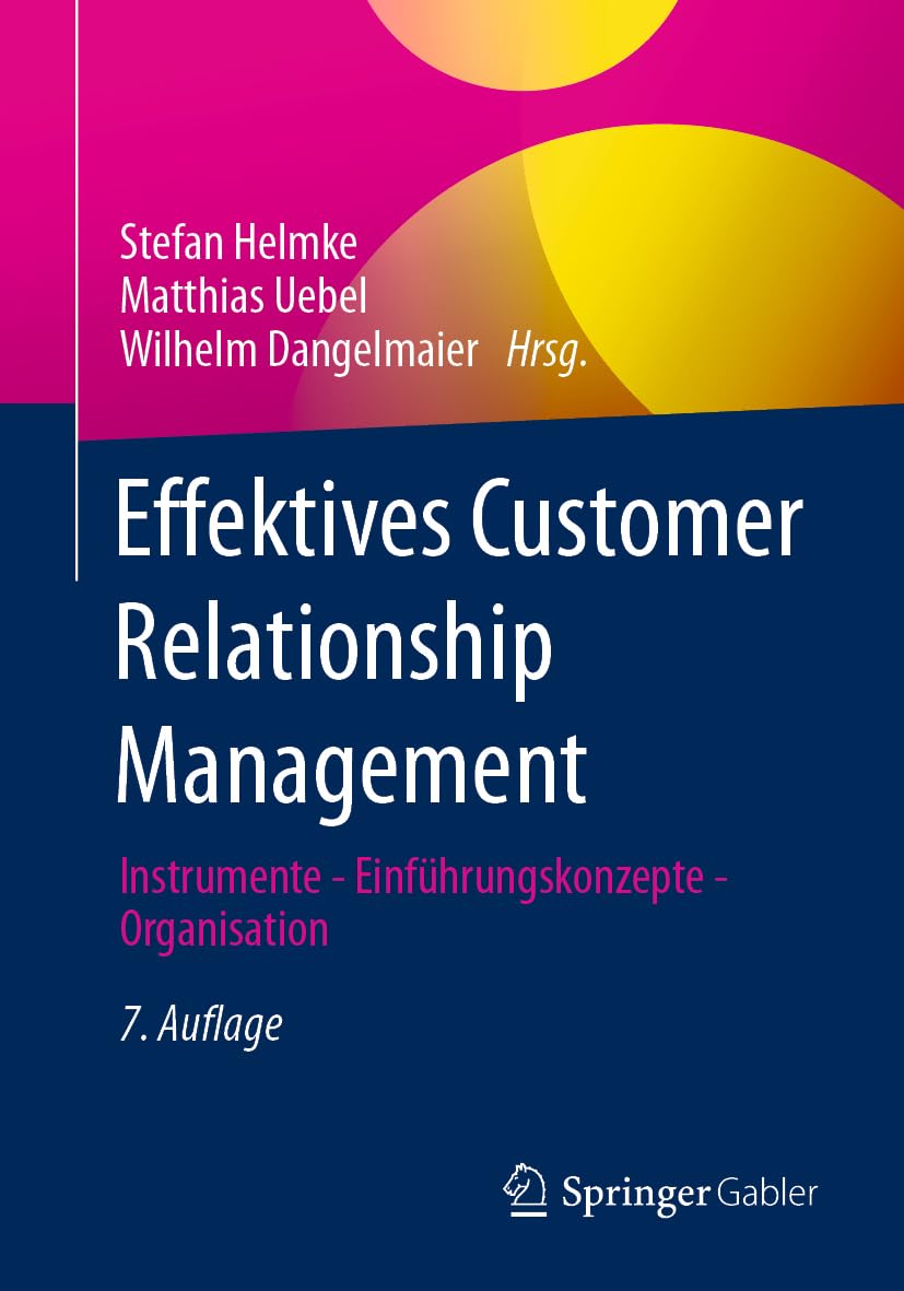 Effektives Customer Relationship Management: Instrumente - Einführungskonzepte - Organisation