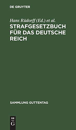 Strafgesetzbuch für das Deutsche Reich: Nebst den gebräuchlichsten Reichsstrafgesetzen: Post, Impfen, Presse, Personenstand, Nahrungsmittel, Kranken-, ... Anmerkungen (Sammlung Guttentag, 2, Band 2)