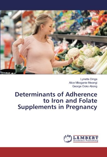 Determinants of Adherence to Iron and Folate Supplements in Pregnancy