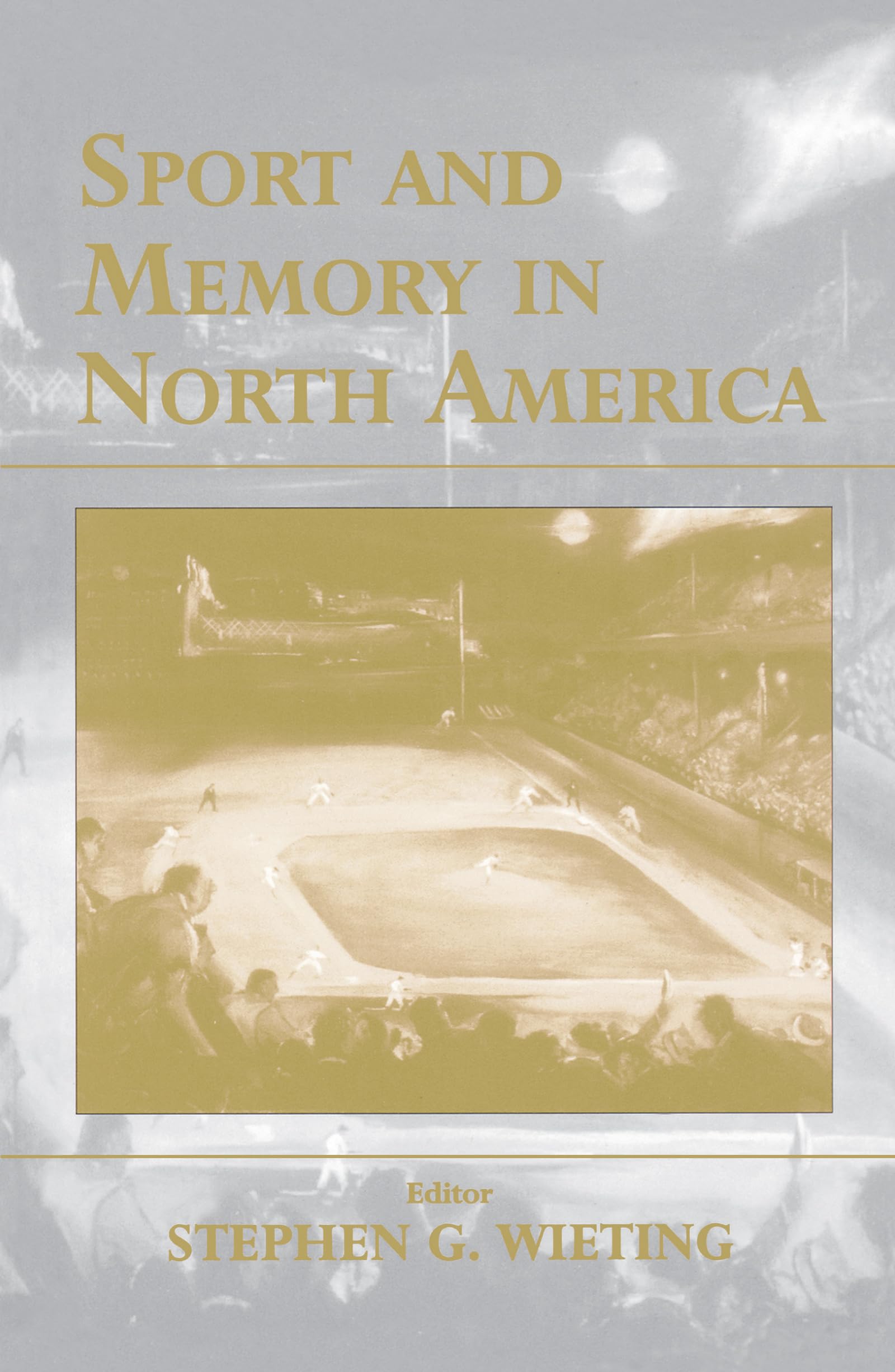 Sport and Memory in North America (Cass Series: Sport in the Global Society, 32, Band 32)