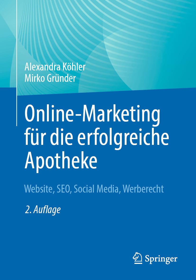 Online-Marketing für die erfolgreiche Apotheke: Website, SEO, Social Media, Werberecht