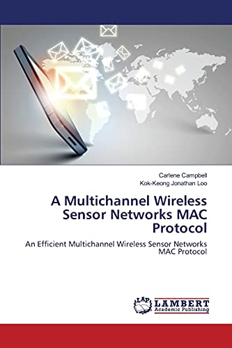 A Multichannel Wireless Sensor Networks MAC Protocol: An Efficient Multichannel Wireless Sensor Networks MAC Protocol