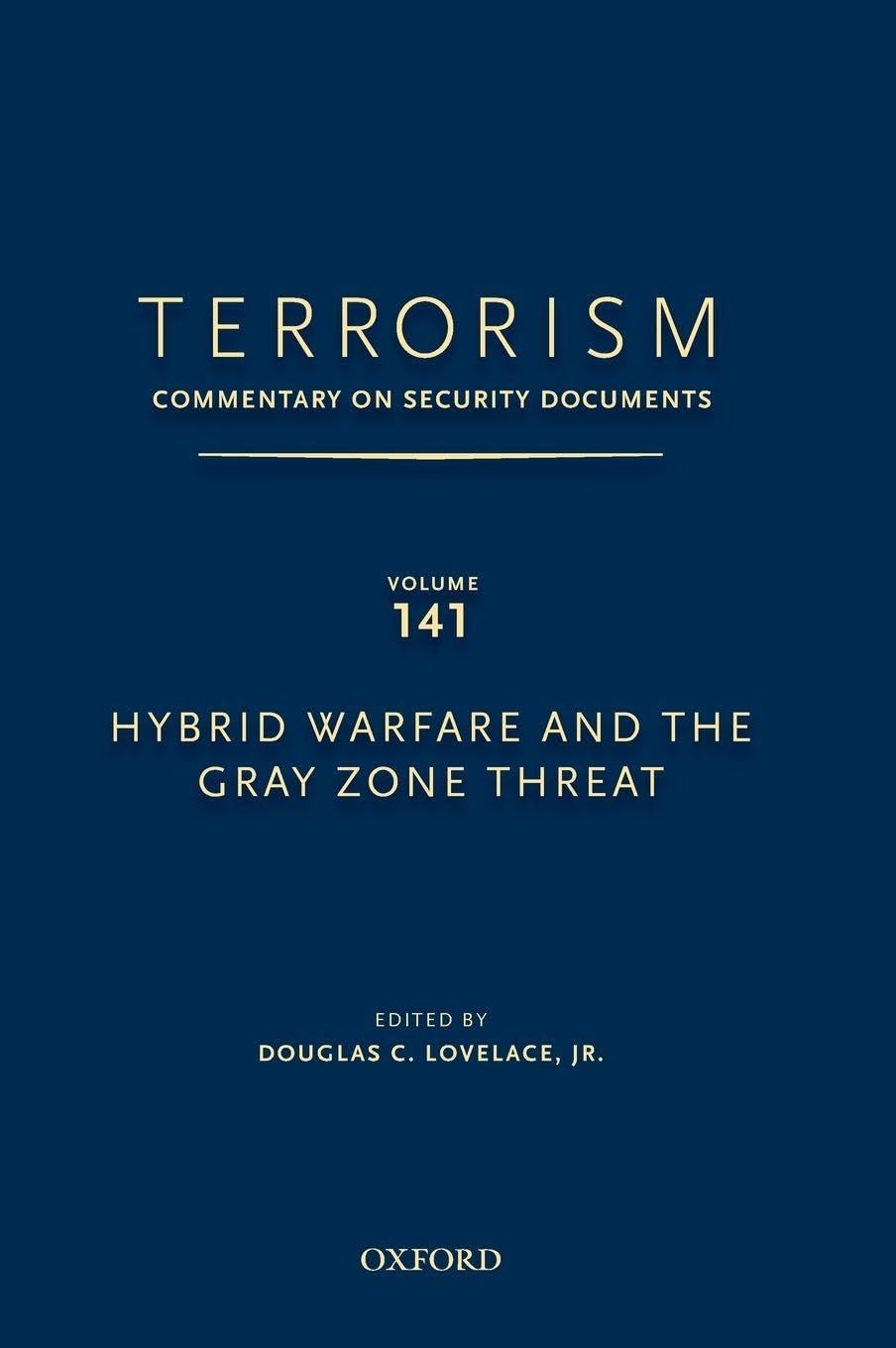 Terrorism: Commentary on Security Documents Volume 141: Hybrid Warfare and the Gray Zone Threat (Terrorism: Commentary on Security Documents, 141, Band 141)