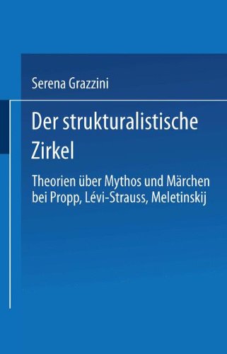 Der strukturalistische Zirkel: Theorien über Mythos und Märchen bei Propp, Lévi-Strauss, Meletinskij
