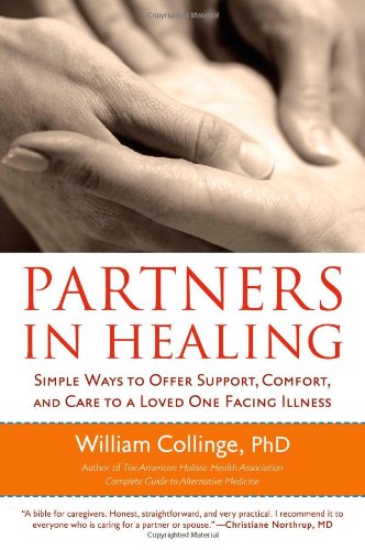 Partners in Healing: Simple Ways to Offer Support, Comfort, and Care to a Loved One Facing Illness: Simple Ways to Offer Support, Comfort, and Care for a Loved One Facing Illness