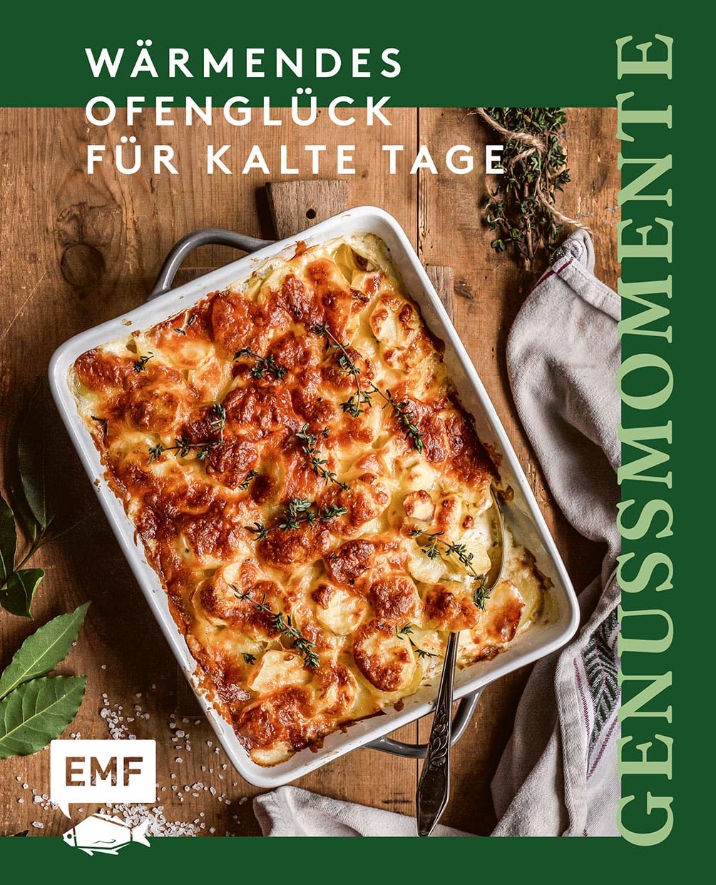 Genussmomente: Wärmendes Ofenglück für kalte Tage: Schnelle und einfache Rezepte für Aufläufe und Überbackenes mit Fleisch, Fisch und Gemüse – Kartoffelgratin, Shepherd's Pie, Lasagne und mehr!