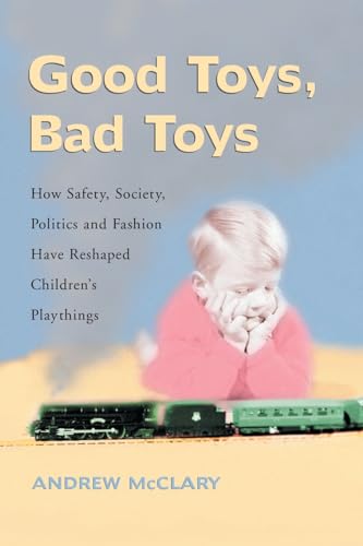 Good Toys, Bad Toys: How Safety, Society, Politics and Fashion Have Reshaped Children's Playthings