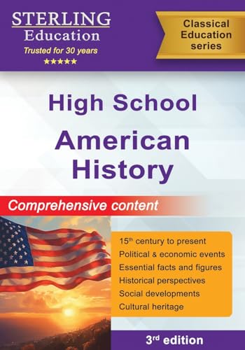 High School American History: Comprehensive Content for High School US History (Classical Education Series for High School)