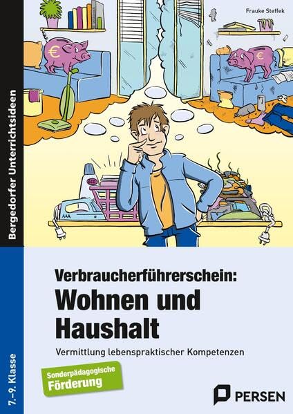 Verbraucherführerschein: Wohnen und Haushalt: Vermittlung lebenspraktischer Kompetenzen (7. bis 9. Klasse)