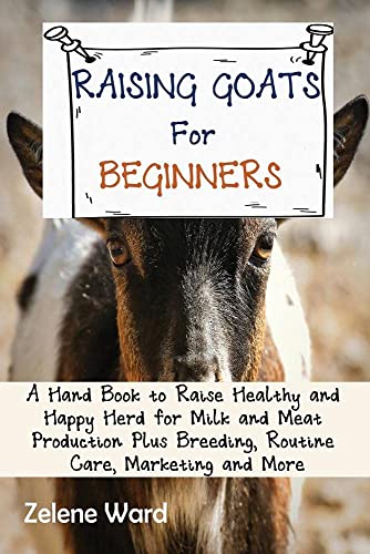 The Big Book of Raising Chickens for Beginners: A Practical Guide to Raise Healthy and Happy Backyard Herd for Meat and Eggs Plus Breeding, Routine Care and More