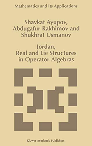 Jordan, Real and Lie Structures in Operator Algebras (Mathematics and Its Applications, 418, Band 418)