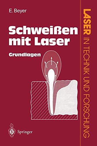 Schweißen mit Laser: Grundlagen (Laser in Technik und Forschung)