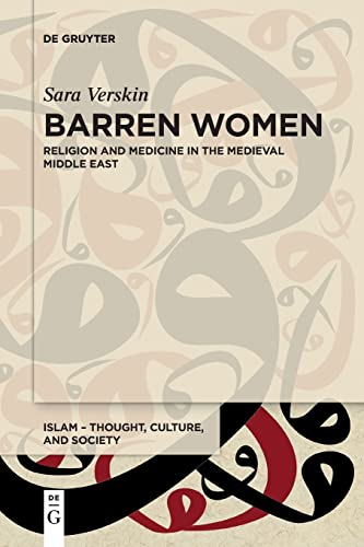 Barren Women: Biology, Medicine and Religion in the Medieval Middle East (Islam – Thought, Culture, and Society, 2)