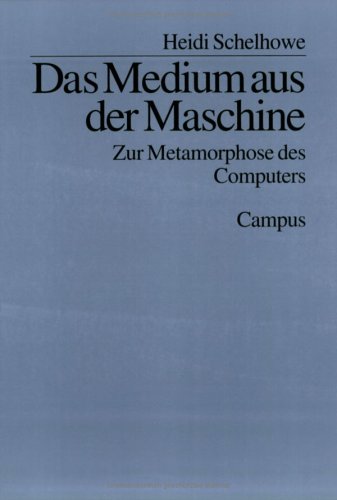 Das Medium aus der Maschine: Zur Metamorphose des Computers