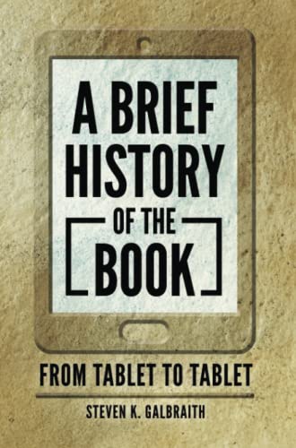 A Brief History of the Book: From Tablet to Tablet