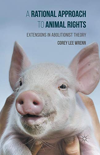 A Rational Approach to Animal Rights: Extensions in Abolitionist Theory