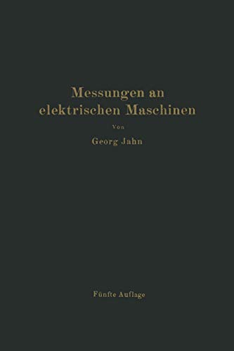 Messungen an elektrischen Maschinen. Apparate, Instrumente, Methoden, Schaltungen