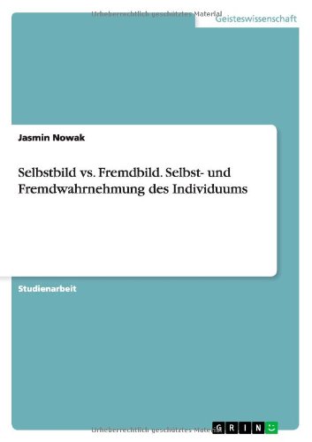 Selbstbild vs. Fremdbild. Selbst- und Fremdwahrnehmung des Individuums
