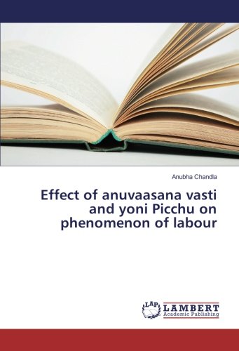 Effect of anuvaasana vasti and yoni Picchu on phenomenon of labour