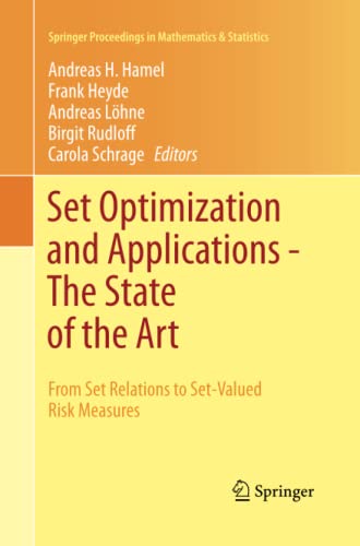 Set Optimization and Applications - The State of the Art: From Set Relations to Set-Valued Risk Measures (Springer Proceedings in Mathematics & Statistics, Band 151)