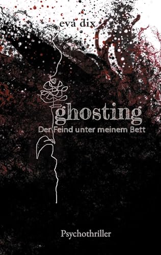 ghosting: Der Feind unter meinem Bett