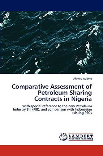Comparative Assessment of Petroleum Sharing Contracts in Nigeria: With special reference to the new Petroleum Industry Bill (PIB), and comparison with Indonesian existing PSCs