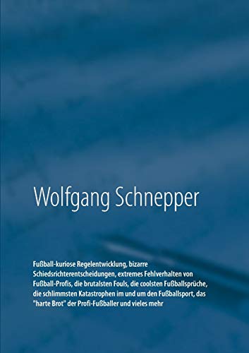 Fußball-kuriose Regelentwicklung, bizarre Schiedsrichterentscheidungen, extremes Fehlverhalten von Fußball-Profis, die brutalsten Fouls, die coolsten ... Brot der Profi-Fußballer und vieles mehr