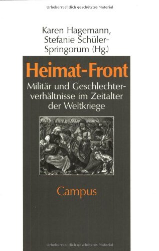 Heimat-Front: Militär und Geschlechterverhältnisse im Zeitalter der Weltkriege (Geschichte und Geschlechter)