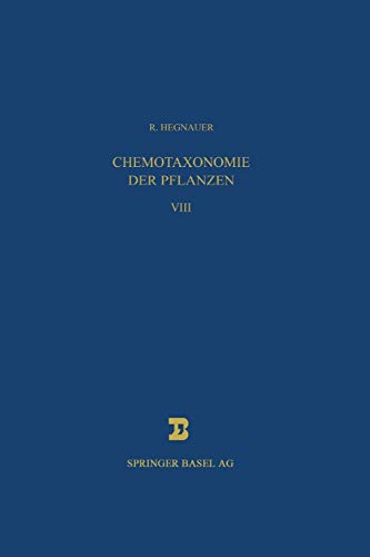 Chemotaxonomie der Pflanzen: Eine Übersicht über die Verbreitung und die systematische Bedeutung der Pflanzenstoffe (Lehrbücher und Monographien aus. ... der exakten Wissenschaften, 30, Band 30)