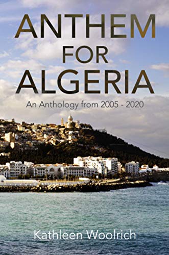 ANTHEM FOR ALGERIA: An Anthology from 2005 to 2020