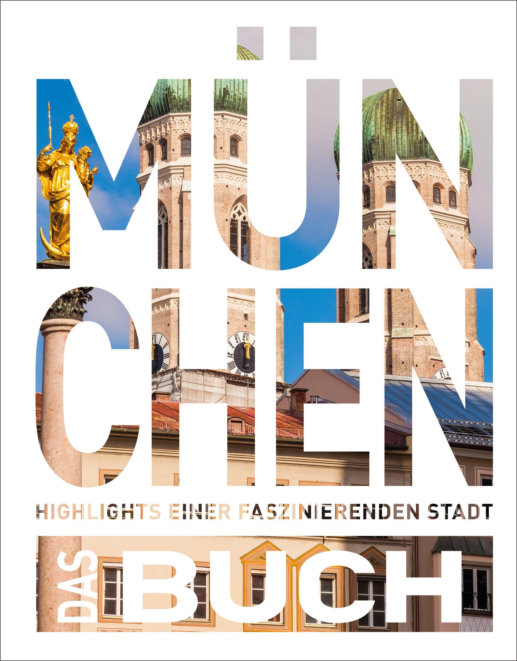 KUNTH München. Das Buch: Highlights einer faszinierenden Stadt (KUNTH Das Buch)