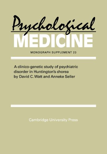 A Clinico-Genetic Study of Psychiatric Disorder in Huntington's Chorea (Psychological Medicine Supplements, Band 23)