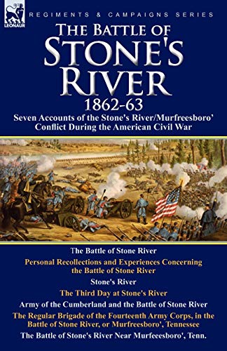 The Battle of Stone's River,1862-3: Seven Accounts of the Stone's River/Murfreesboro Conflict During the American Civil War