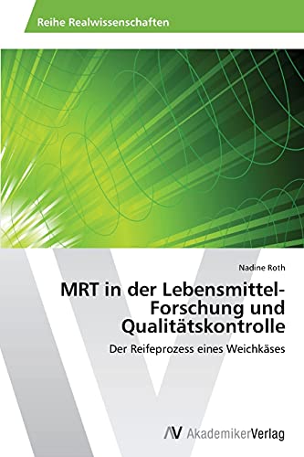 MRT in der Lebensmittel-Forschung und Qualitätskontrolle: Der Reifeprozess eines Weichkäses