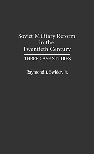 Soviet Military Reform in the Twentieth Century: Three Case Studies (Contributions in Military Studies)