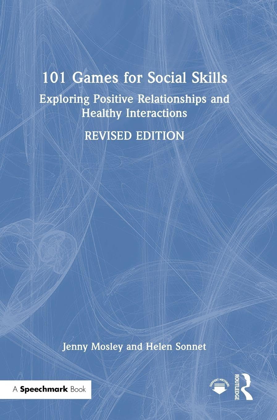 101 Games for Social Skills: Exploring Positive Relationships and Healthy Interactions (101 Games and Activities)