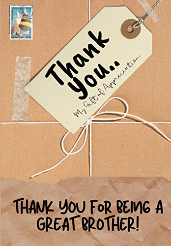 Thank You For Being a Great Brother!: My Gift Of Appreciation: Full Color Gift Book | Prompted Questions | 6.61 x 9.61 inch
