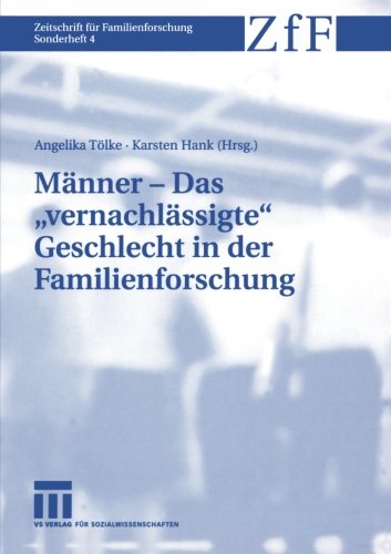 Männer - Das vernachlässigte Geschlecht in der Familienforschung (Zeitschrift für Familienforschung - Sonderheft) (German Edition)