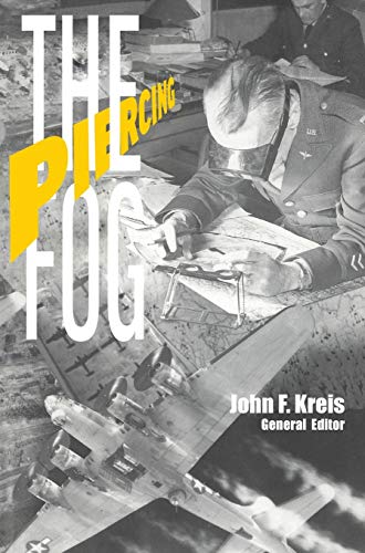 Piercing The Fog: Intelligence And Army Air Forces Operations In World War II